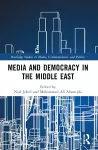 Media and Democracy in the Middle East cover