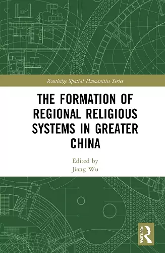 The Formation of Regional Religious Systems in Greater China cover