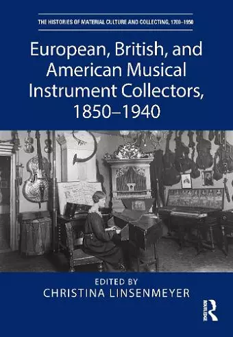 European, British, and American Musical Instrument Collectors, 1850–1940 cover