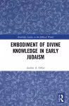 Embodiment of Divine Knowledge in Early Judaism cover