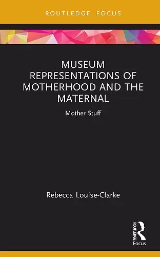 Museum Representations of Motherhood and the Maternal cover