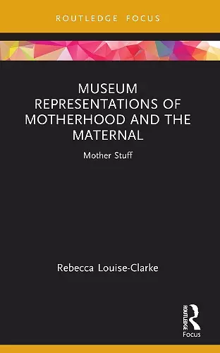 Museum Representations of Motherhood and the Maternal cover