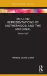 Museum Representations of Motherhood and the Maternal cover