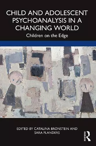 Child and Adolescent Psychoanalysis in a Changing World cover