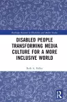 Disabled People Transforming Media Culture for a More Inclusive World cover