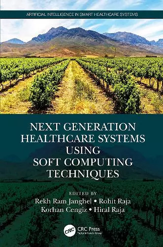 Next Generation Healthcare Systems Using Soft Computing Techniques cover