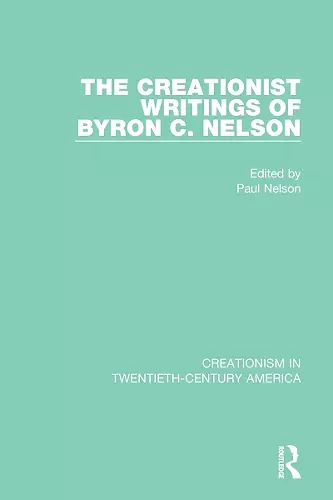 The Creationist Writings of Byron C. Nelson cover