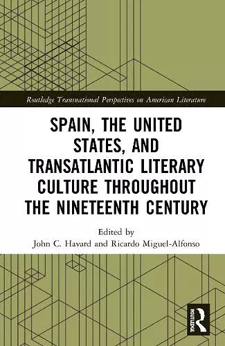 Spain, the United States, and Transatlantic Literary Culture throughout the Nineteenth Century cover