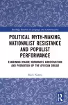 Political Myth-making, Nationalist Resistance and Populist Performance cover