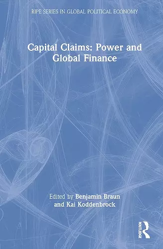 Capital Claims: Power and Global Finance cover