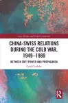 China-Swiss Relations during the Cold War, 1949–1989 cover