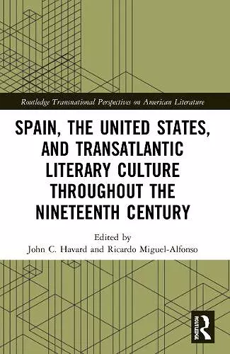 Spain, the United States, and Transatlantic Literary Culture throughout the Nineteenth Century cover