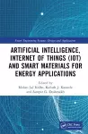 Artificial Intelligence, Internet of Things (IoT) and Smart Materials for Energy Applications cover