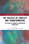 The Politics of Conflict and Transformation cover