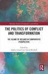 The Politics of Conflict and Transformation cover