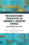 Multidisciplinary Perspectives on Zimbabwe’s Liberation Struggle cover