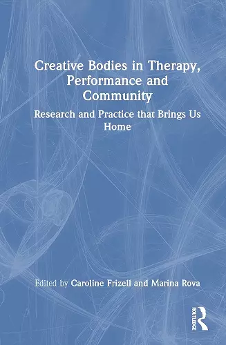 Creative Bodies in Therapy, Performance and Community cover