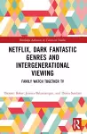 Netflix, Dark Fantastic Genres and Intergenerational Viewing cover