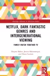 Netflix, Dark Fantastic Genres and Intergenerational Viewing cover