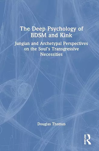 The Deep Psychology of BDSM and Kink cover