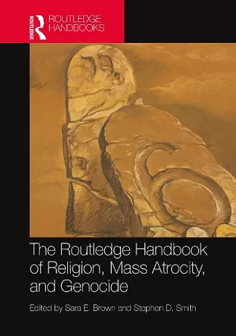 The Routledge Handbook of Religion, Mass Atrocity, and Genocide cover