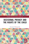 Decisional Privacy and the Rights of the Child cover