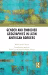 Gender and Embodied Geographies in Latin American Borders cover