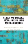 Gender and Embodied Geographies in Latin American Borders cover