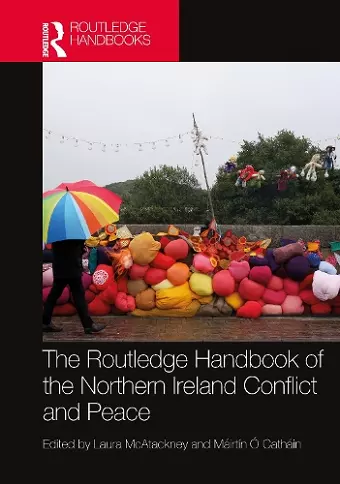 The Routledge Handbook of the Northern Ireland Conflict and Peace cover