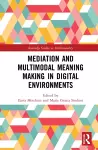 Mediation and Multimodal Meaning Making in Digital Environments cover