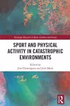 Sport and Physical Activity in Catastrophic Environments cover