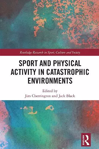 Sport and Physical Activity in Catastrophic Environments cover