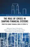 The Role of Crises in Shaping Financial Systems cover