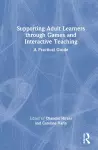 Supporting Adult Learners through Games and Interactive Teaching cover