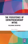 The Persistence of Entrepreneurship Myths cover