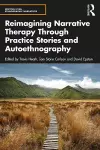 Reimagining Narrative Therapy Through Practice Stories and Autoethnography cover