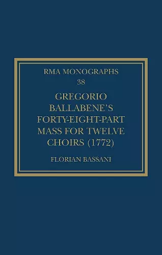 Gregorio Ballabene’s Forty-eight-part Mass for Twelve Choirs (1772) cover