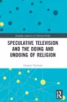 Speculative Television and the Doing and Undoing of Religion cover