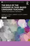 The Role of the Learner in Task-Based Language Teaching cover