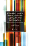 Rethinking Project Management for a Dynamic and Digital World cover