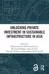 Unlocking Private Investment in Sustainable Infrastructure in Asia cover