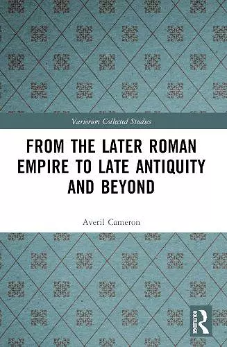 From the Later Roman Empire to Late Antiquity and Beyond cover