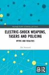 Electric-Shock Weapons, Tasers and Policing cover