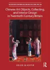 Chinese Art Objects, Collecting, and Interior Design in Twentieth-Century Britain cover