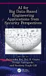 AI for Big Data-Based Engineering Applications from Security Perspectives cover