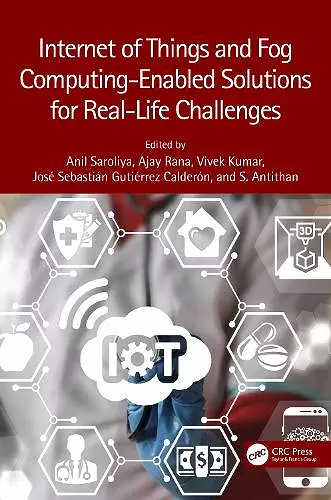 Internet of Things and Fog Computing-Enabled Solutions for Real-Life Challenges cover