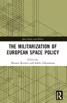 The Militarization of European Space Policy cover