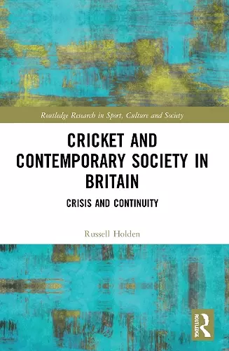 Cricket and Contemporary Society in Britain cover