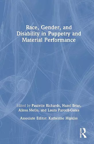 Race, Gender, and Disability in Puppetry and Material Performance cover