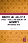 Alterity and Empathy in Post-1945 Asian American Narratives cover